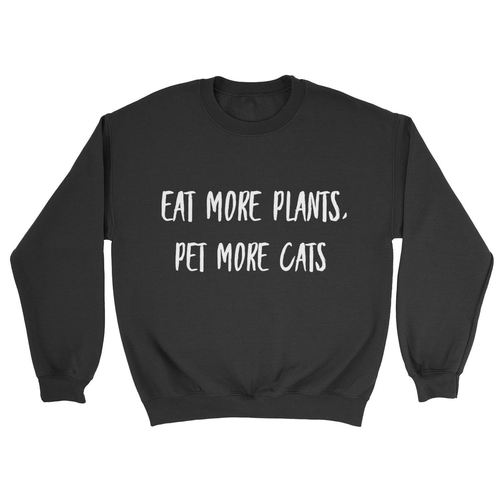 Eats More Plants, Pet More Cats Sweatshirt - Pawsome Couture