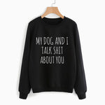 Mein Hund und ich reden Sh!t Sweatshirt