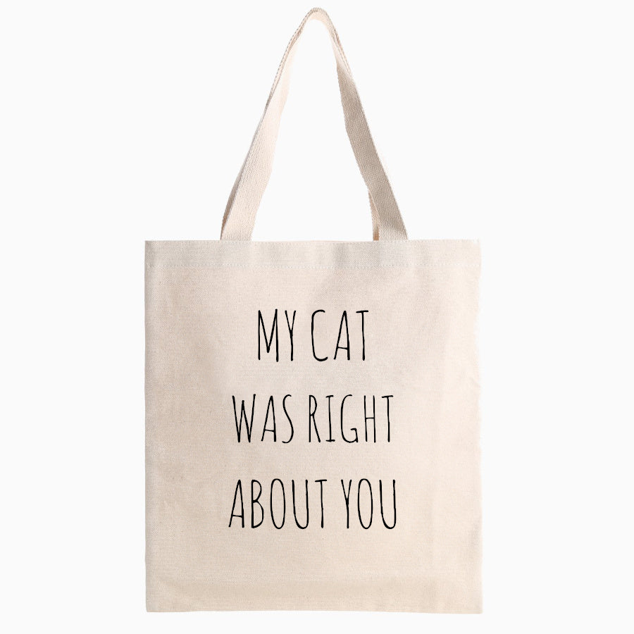 My Cat Was Right About You Tote Bag