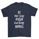 Be One Less Person Hurting Animals Cat T-Shirt - Pawsome Couture