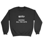 Busy Saving All The Cats Sweatshirt - Pawsome Couture