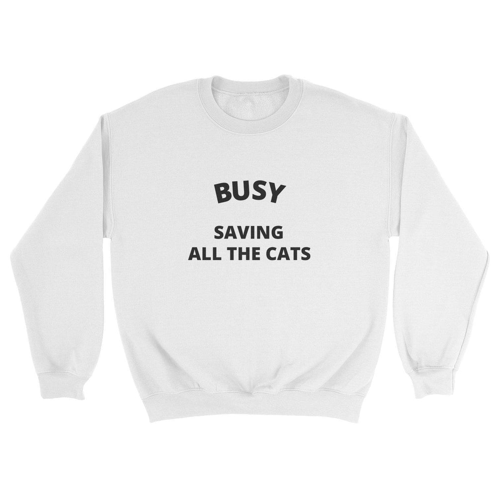 Busy Saving All The Cats Sweatshirt - Pawsome Couture