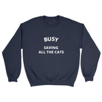 Busy Saving All The Cats Sweatshirt - Pawsome Couture