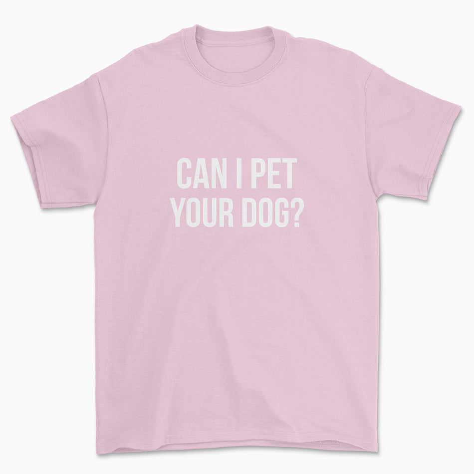 Can I Pet Your Dog T-Shirt - Pawsome Couture