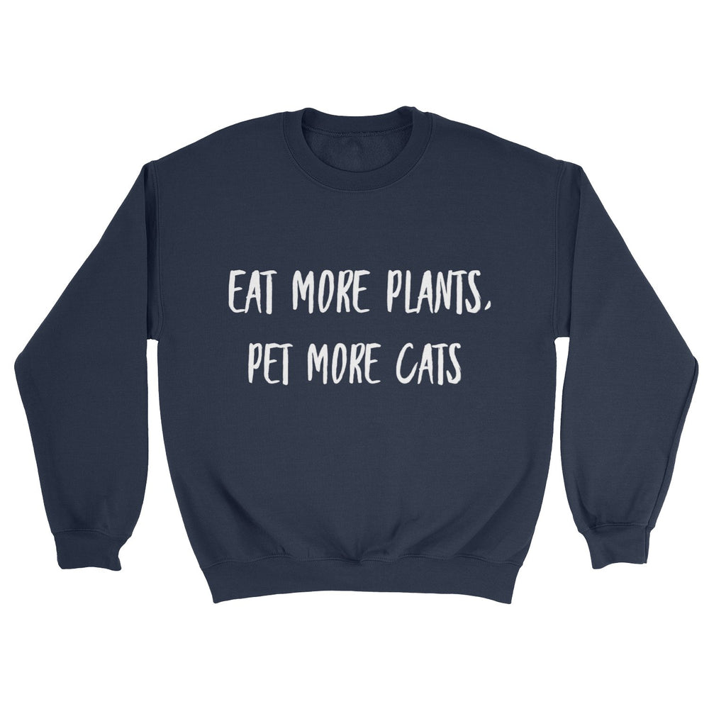 Eats More Plants, Pet More Cats Sweatshirt - Pawsome Couture