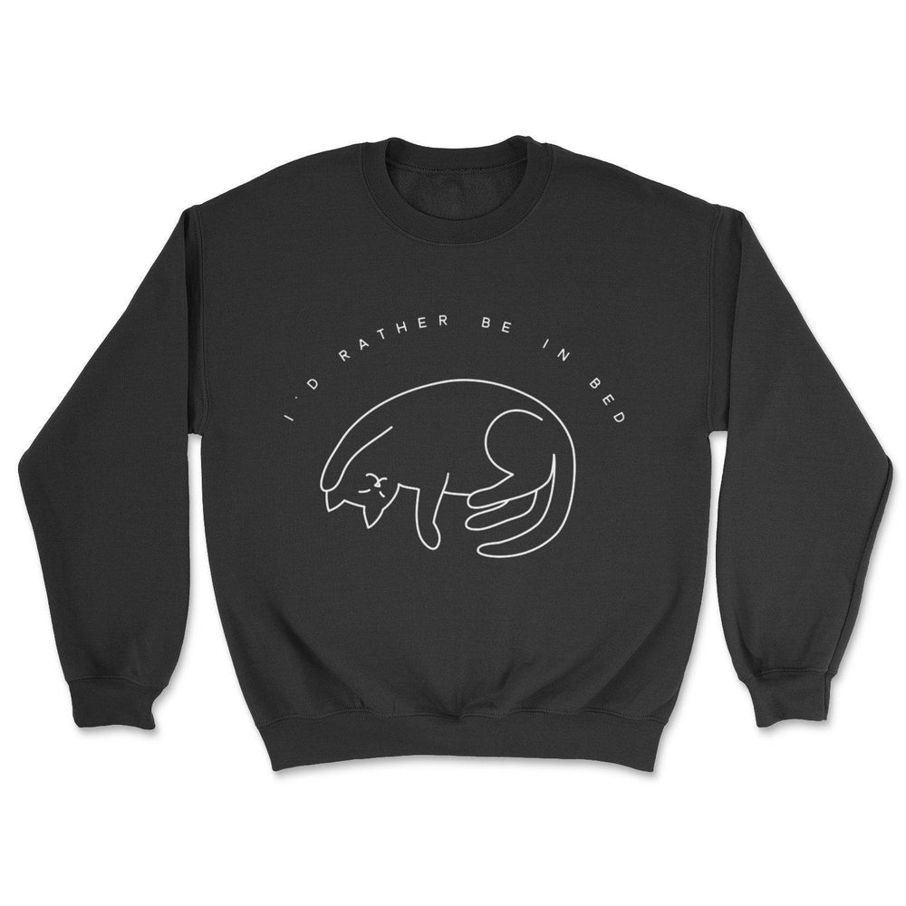 I'd Rather Be In Bed Sweatshirt - Pawsome Couture