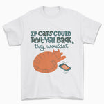 If Cats Could Text T-Shirt