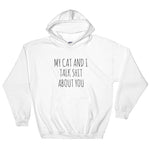My Cat & I Talk Sh!t About You Hoodie - Pawsome Couture