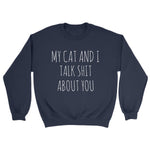 My Cat & I Talk Sh!t Sweatshirt - Pawsome Couture