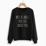 My Cat & I Talk Sh!t Sweatshirt