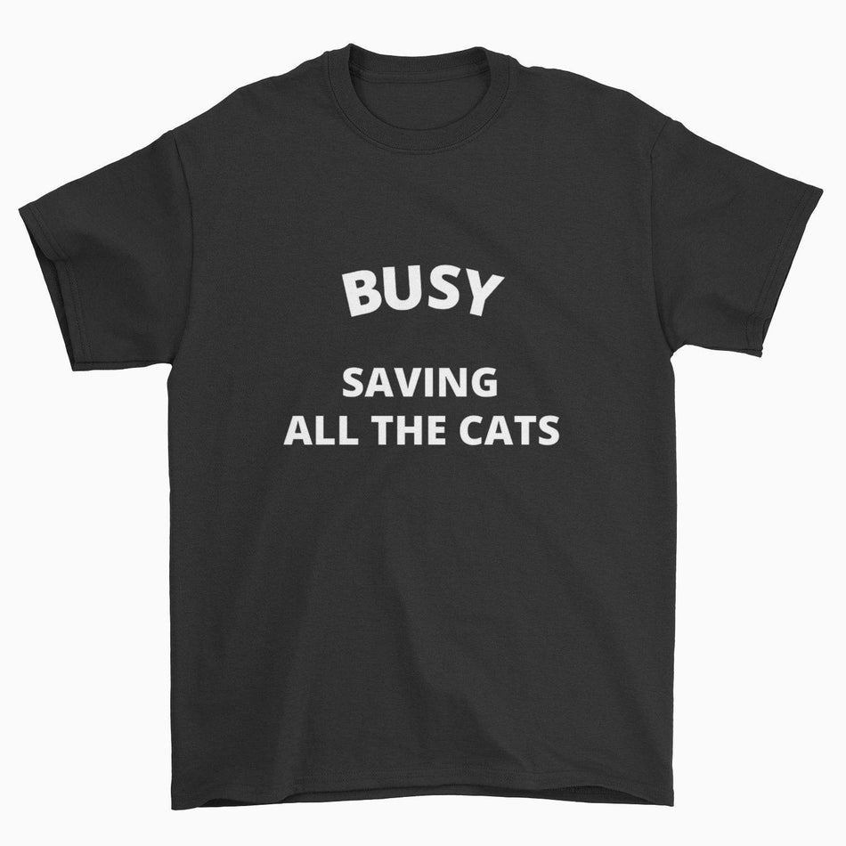 Busy Saving All The Cats T-Shirt - Pawsome Couture
