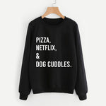 Pizza, Netflix & Dog Cuddles Sweatshirt